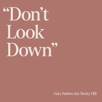 Gary Barlow feat. Becky Hill - Don't Look Down