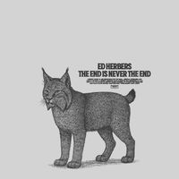 Ed Herbers - The End Is Never The End