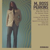 M Ross Perkins - What Did You Do For Summer Break