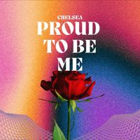 CHELSEA - Proud to Be Me