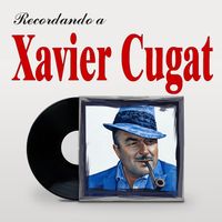 Xavier Cugat - Recordando a Xavier Cugat