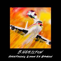B. Hamilton - Everything I Own Is Broken (Remastered 2022 [Explicit])
