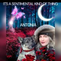 Antonia - It's a Sentimental Kind of Thing