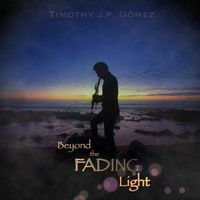 Timothy J.P. Gomez - Beyond the Fading Light