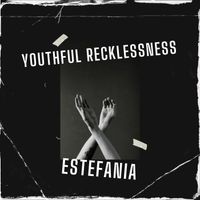 Estefania - Youthful Recklessness