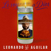 Leonardo Aguilar - Le Voy a Pedir a Dios
