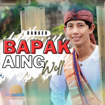 Danker - Bapak Aing Well