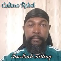 Culture Rebel - Too Much Killing