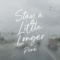 Rene - Stay a Little Longer