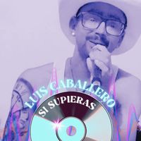 LUIS CABALLERO - Si Supieras (en vivo)