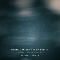 Thomas Lemmer - Under a Starlit Sky of Dreams (Lukas Midub Remix)