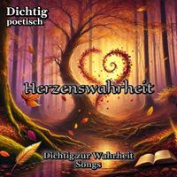 Dichtig poetisch - Herzenswahrheit (Dichtig zur Wahrheit Songs)