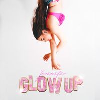 Jennifer - Glow Up (Explicit)
