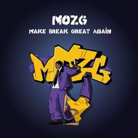 MOZG - Make Break Great Again (Explicit)
