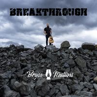 Bryce Mullins - Breakthrough