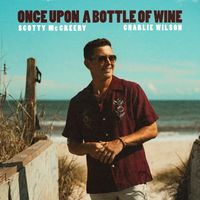 Scotty McCreery - Once Upon A Bottle Of Wine (feat. Charlie Wilson)