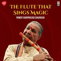 Pandit Hariprasad Chaurasia - The Flute That Sings Magic
