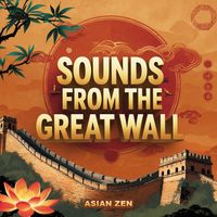 Asian Zen - Sounds from the Great Wall