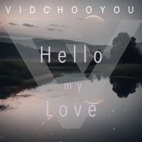 VidChooYou - Hello My Love