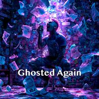 Junaid Ahmed (feat. The Matchlist Rejects) - Ghosted Again
