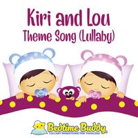 Bedtime Buddy - Kiri and Lou Theme Song (Lullaby)