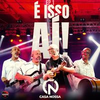 Casa Nossa - É Isso Aí! - EP. 1 (Ao Vivo)