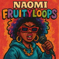 Naomi - Fruityloops (Explicit)
