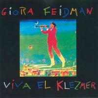 Giora Feidman - Viva El Klezmer
