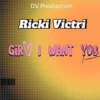 Ricki Victri - Girl I Want You