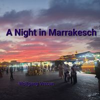 Wolfgang Vrecun - A Night in Marrakesch