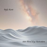 Ayla Kent - 888 Third Eye Activation