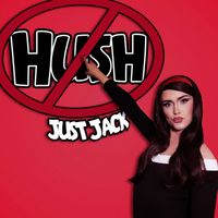 Just Jack - Hush (Explicit)