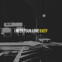 djeff - I Need Your Love (Explicit)