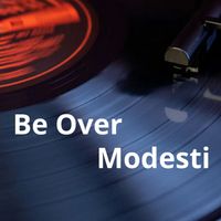 Modesti - Be Over
