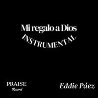 Eddie Páez - Mi Regalo a Dios (Instrumental)