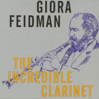 Giora Feidman - The Incredible Clarinet (Remastered, 1995)