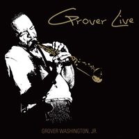 Grover Washington, Jr. - Grover Live (Live)