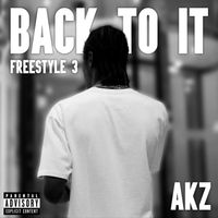 Akz - Back To It (Freestyle 3 [Explicit])