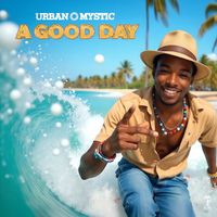 Urban Mystic - A Good Day