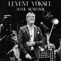 Levent Yüksel - 30. Yıl Senfonik (Live)
