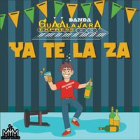 Banda Guadalajara Express - Ya Te La Za