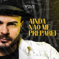 Viny - Ainda Não Me Preparei