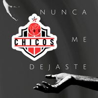Los Chicos - Nunca Me Dejaste
