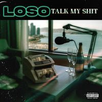 Loso - Talk My Shit (Explicit)