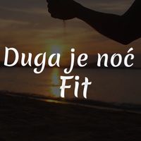 Fit - Duga je noć