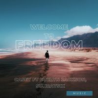 Casey - Welcome to Freedom (feat. Evelyn Jackson & Sunraysix) (Explicit)