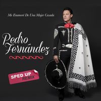 Pedro Fernández - Me Enamoré De Una Mujer Casada (Sped Up Remix)