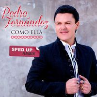 Pedro Fernández - Como Ella (Sped Up Remix)