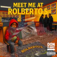 Don Elway - Meet Me at Rolbertos (Explicit)
