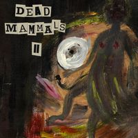 Dead Mammals - Dead Mammals II